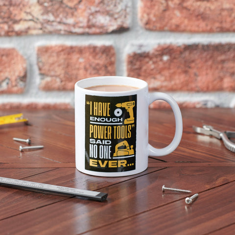 Oakdene Designs Mugs I Have Enough Power Tools Funny Mug