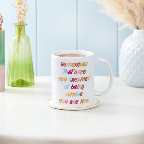 Oakdene Designs Mugs Remember You Dreamed Of Where You Are Now Mug
