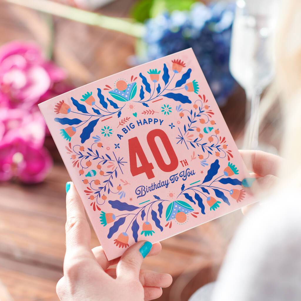 Oakdene Designs Cards Floral 40th Birthday Age Card Sent Direct