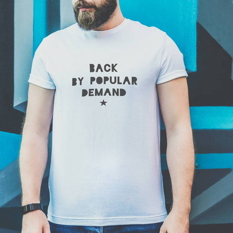 Oakdene Designs Clothing Men's Funny 'Back By Popular Demand' T Shirt