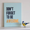 'Don't Forget To Be Awesome' Print - Oakdene Designs - 1