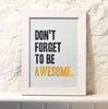 'Don't Forget To Be Awesome' Print - Oakdene Designs - 5