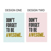 'Don't Forget To Be Awesome' Print - Oakdene Designs - 6