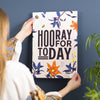 Oakdene Designs Prints 'Hooray For Today' Positive Typography Print