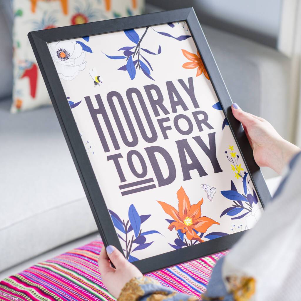 Oakdene Designs Prints 'Hooray For Today' Positive Typography Print