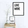 'Love More' Framed Typographic Print - Oakdene Designs - 1