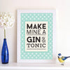 Make Mine A Gin And Tonic Typography Print - Oakdene Designs - 2